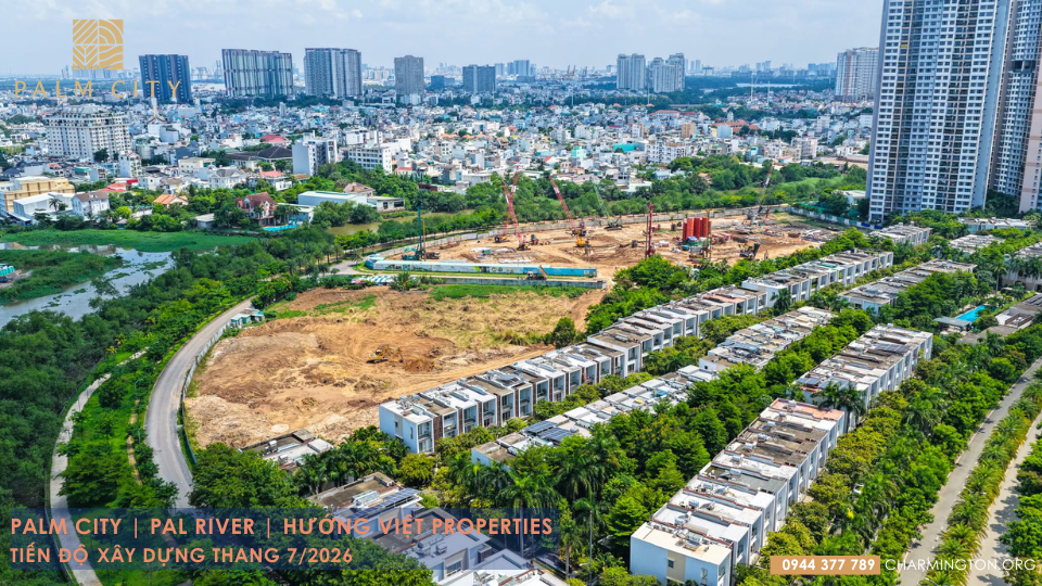 Hình ảnh tiến độ xây dựng Palm River trong khu đô thị Palm City mới nhất 7/7/2026