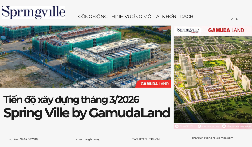 Tiến độ xây dựng Springville tháng 3/2026 mới nhất