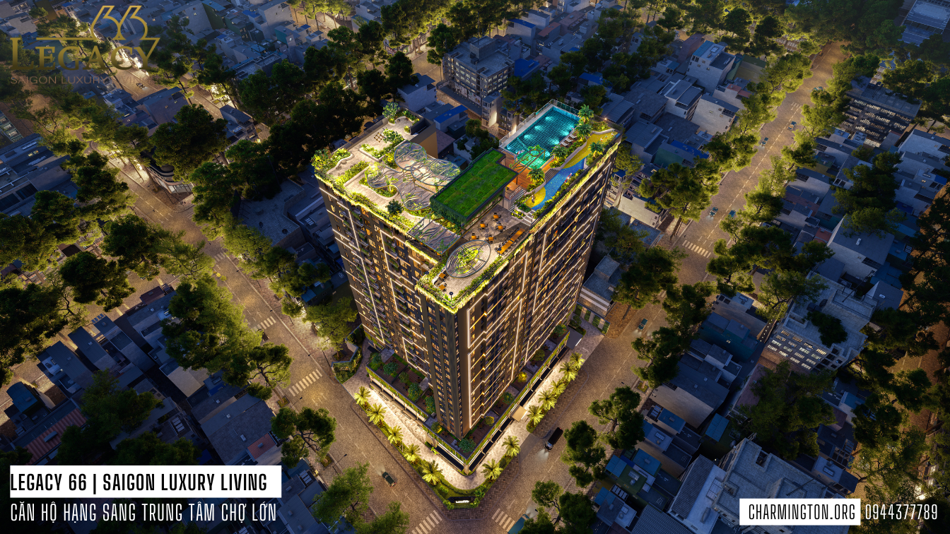 Mở bán Legacy 66: Khu căn hộ hạng sang giữa lòng Chợ Lớn