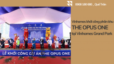 Khởi công phân khu The Opus One đẳng cấp nhất đại đô thị Vinhomes Grand Park