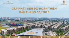 Cập nhật tiến độ xây dựng The Global City 10/03/2025