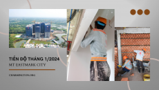 Cập nhật mới nhất tiến độ MT Eastmark City tháng 01/2024 Rio Land