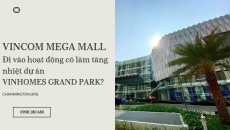 Vincom Mega Mall đi vào hoạt động có làm tăng nhiệt đại đô thị Vinhomes Grand Park?